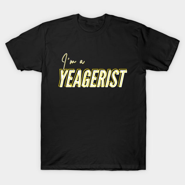 I'm a Yeagerist T-Shirt by PostApocalyptic